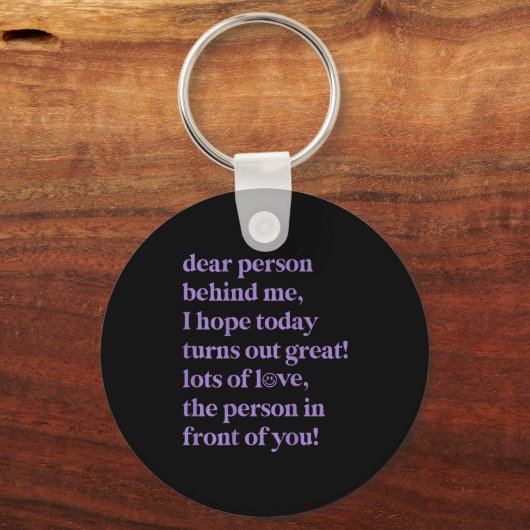 Beste persoon achter mij, ik hoop dat vandaag gewe sleutelhanger (Voorkant)