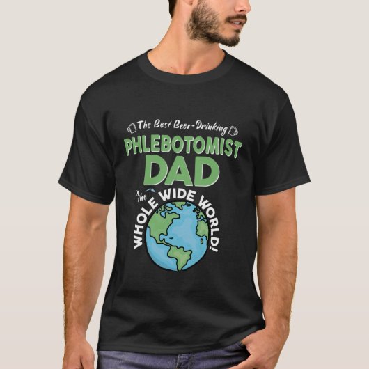 Beste Phlebotomist vader in de hele wereld. T-shirt (Voorkant)