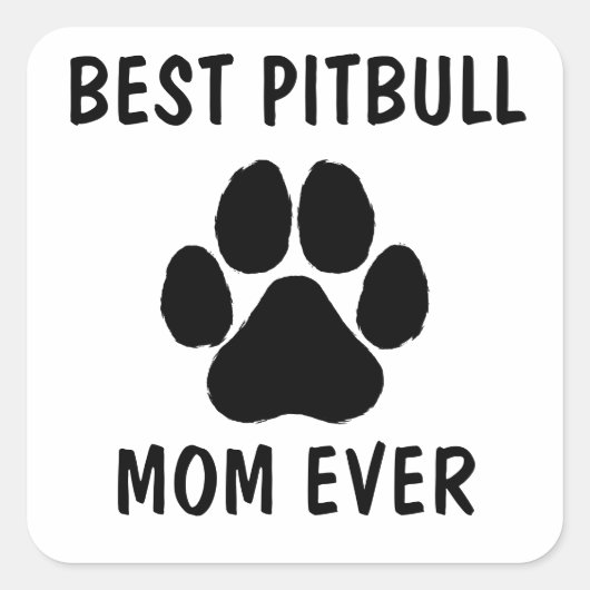 Beste PITBULL hond moeder ooit poot hond Aangepast Vierkante Sticker (Voorkant)