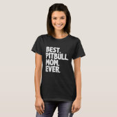 Beste Pitbull Moeder Ooit Grappig  Hond Moeder's T-shirt (Voorkant volledig)