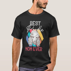 Beste poedel mam ooit pup puppy huisdier hond eige t-shirt