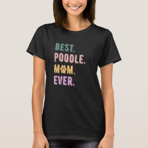 Beste Poodle Moeder Ooit Poodle Hondenliefhebbers T-shirt