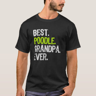 Beste Poodle Opa Ooit Hond Liefhebber Mannen Vrouw T-shirt