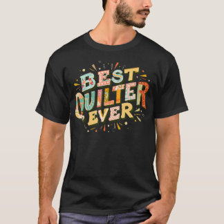Beste Quilter Ooit Beste Quilter Cadeau T-shirt