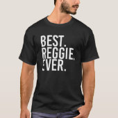BESTE REGGIE OOIT Grappig Gepersonaliseerde Naam J T-shirt (Voorkant)