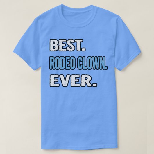 Beste Rodeo Clown ooit verjaardagscadeau idee T-shirt (Design voorkant)