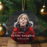 Beste Santa Define Naughty 2 Foto Funny Kerstmis Keramisch Ornament<br><div class="desc">Een grappige 2-foto kerstversiering met eenvoudige typografie dierbare kerstman,  definieer ondeugende groet aan de voorkant. De achterkant heeft een tweede foto. Klik uitgeven om dit ontwerp aan te passen.</div>