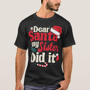 Beste santa mijn zus heeft het gedaan. t-shirt