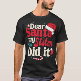 Beste santa mijn zus heeft het gedaan. t-shirt