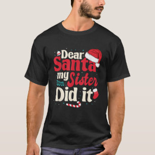 Beste santa mijn zus heeft het gedaan. t-shirt
