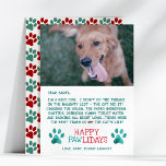 Beste Santa Pawlidays Mooie hond met kerstmis Feestdagenkaart<br><div class="desc">De grappige "Happy Pawlidays"-hondfoto met kerstkaart is voorzien van een Beste kerstbrief van het gezegde van de hond "de kat heeft het gedaan!". De onderkant van de kaart is voorzien van twee waterverf poetafdrukken met een "Happy Pawlidays"-groet in het midden. De omgekeerde zijde is een rood en groen pootafdrukpatroon. Pas...</div>