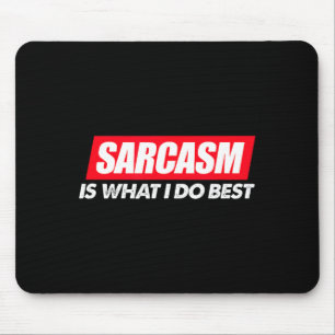 Beste sarcasme Wat sarcastisch Sassy Muismat