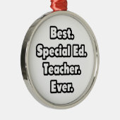 Beste. Speciaal Ed. Leraar. Ooit. Metalen Ornament (Rechts)