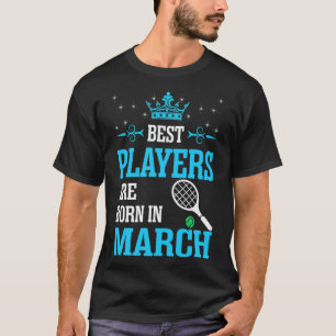 Beste spelers worden geboren in Maart badminton gi T-shirt