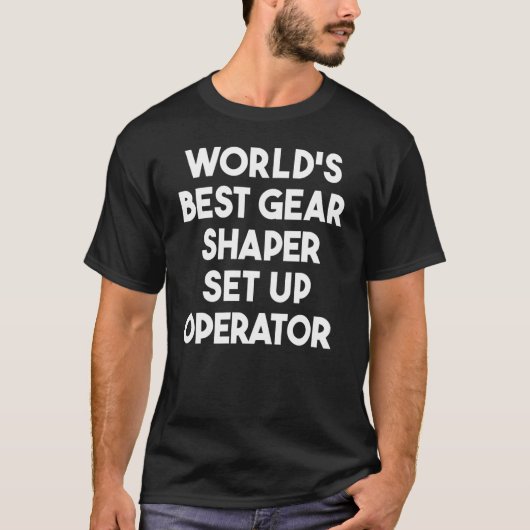 Beste tandwielvormer insteloperator ter wereld t-shirt (Voorkant)