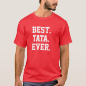 Beste. Tata. Ooit. T-shirt (Voorkant)