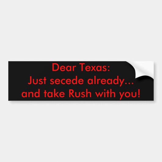 Beste Texas: Alleen al afscheiden...en neem Rush.. Bumpersticker (Voorkant)
