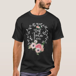 Beste Tutu Ooit Vrouwen Bloemen Decor Oma T-shirt