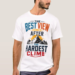 Beste uitzicht na de zwaarste klim Trendy ontwerp T-shirt