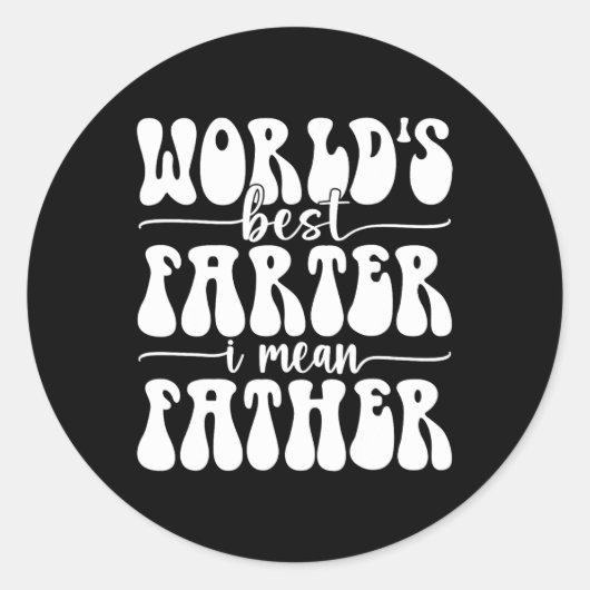 Beste vader ooit, ik bedoel vader scheet Vaderdag Ronde Sticker (Voorkant)