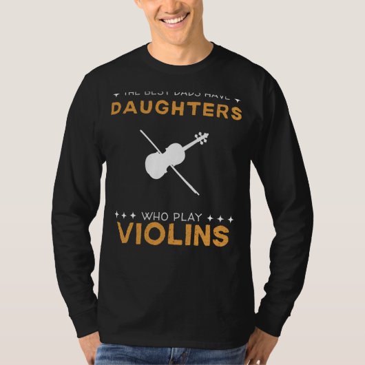 Beste vaders hebben vioolspelende dochters Grappig T-shirt (Voorkant)