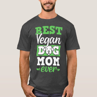 Beste Vegan Hond Moeder Ooit Ethische Pro Vegan Vo T-shirt