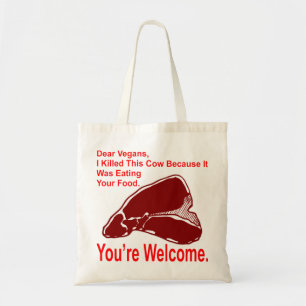 Beste Vegan, ik heb deze koe vermoord omdat hij ee Tote Bag