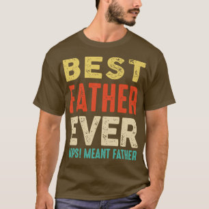 Beste verder ooit oeps ik bedoelde vader grappige t-shirt