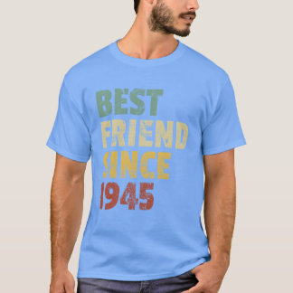 Beste vriend sinds 1945 Grappige verjaardag Slogan T-shirt