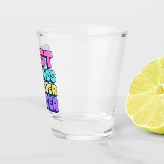 Beste vrienden voor altijd & ooit shot glas (Rechts)