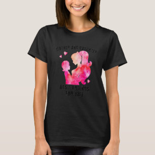 Beste vrienden voor het leven van moeder en dochte t-shirt
