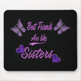 Beste vrienden zijn als zussen muismat