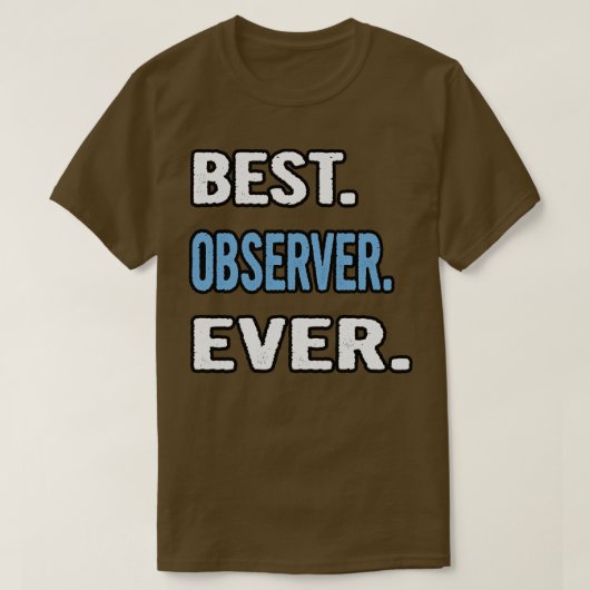 Beste waarnemer ooit verjaardagscadeau idee t-shirt (Design voorkant)