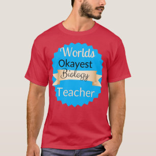 Beste werelden Okayest Biology leraar grappige wer T-shirt