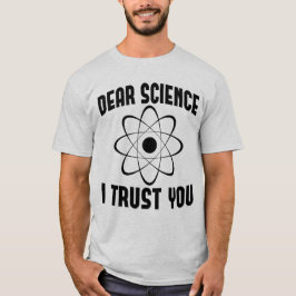 Beste wetenschap, ik vertrouw je, grappige natuurk t-shirt