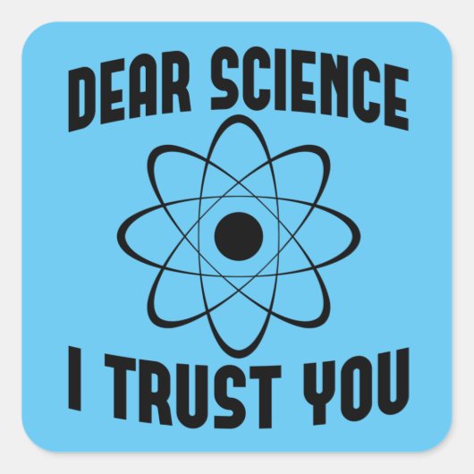 Beste wetenschap, ik vertrouw je, grappige natuurk vierkante sticker (Voorkant)