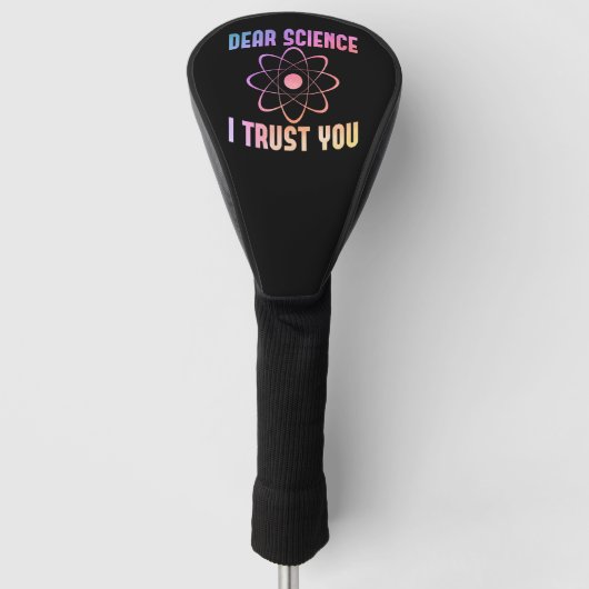 Beste Wetenschap, ik vertrouw je - Grappige Wetens Golfheadcover (Voorkant)