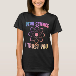 Beste wetenschap, ik vertrouw je, grappige wetensc t-shirt