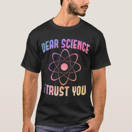 Beste wetenschap, ik vertrouw je, grappige wetensc t-shirt