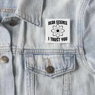 Beste Wetenschap Ik Vertrouw Op Jou - Grappige Nat Vierkante Button 5,1 Cm