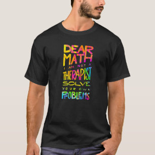 Beste Wiskunde, ik ben geen Therapist die je eigen T-shirt