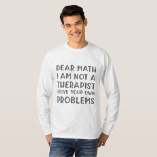 Beste Wiskunde, ik ben geen Therapist die je eigen T-shirt