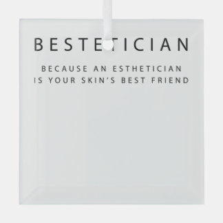 Bestetician Your Skin's Best Friend Skin Glas Ornament