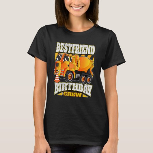 Bestfriend Birthday Crew Cement Mixer Vrachtwagen  T-shirt (Voorkant)