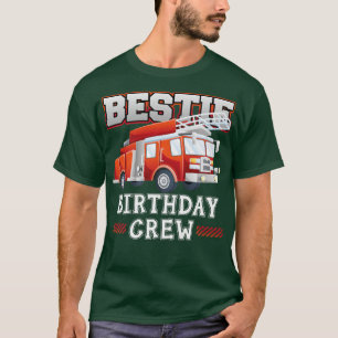 Bestie Birthday Crew Fire Truck Firefighter Famili T-shirt