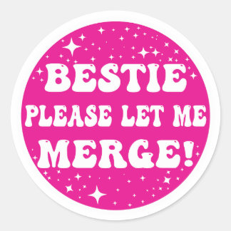 Bestie laat me alsjeblieft samenvoegen! - Leuke au Ronde Sticker