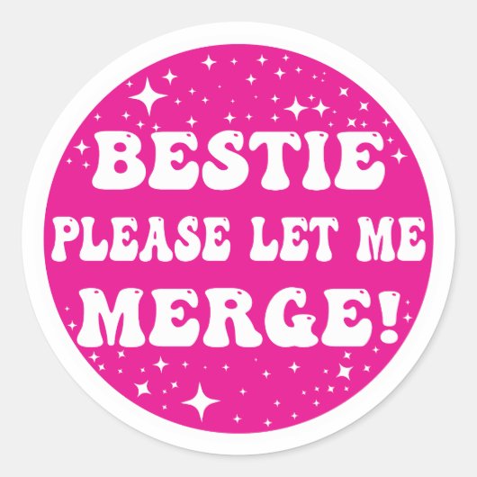 Bestie laat me alsjeblieft samenvoegen! - Leuke au Ronde Sticker (Voorkant)