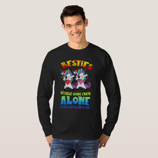 Besties Because Going Crazy Alone Is Just Not As M T-shirt (Voorkant volledig)