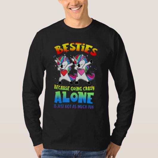 Besties Because Going Crazy Alone Is Just Not As M T-shirt (Voorkant)