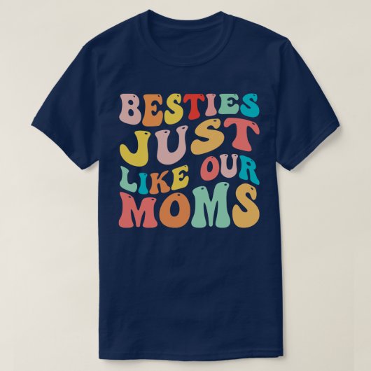 Besties net als onze moeders 1 t-shirt (Design voorkant)